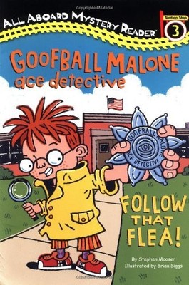 GOOFBALL MALONE ACE DETECTIVE: FOLLOW THAT FLEA!: ALL By Stephen Mooser & Brian
