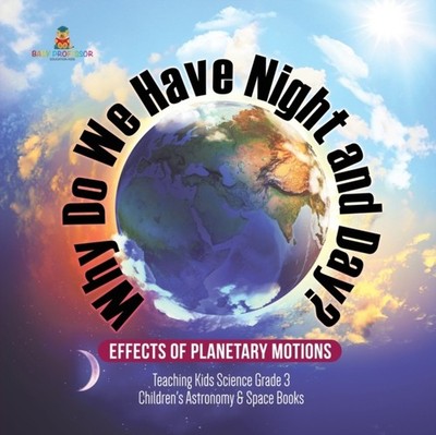 Baby Professor - Why Do We Have Night and Day Effects of Planetary Mo - X555z