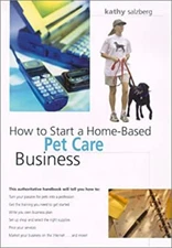 How to Start a Home-Based Pet Care Business Paperback Kathy Salzb