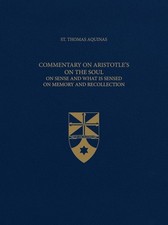 Commentary on Aristotle�s On the Soul On Sense and What Is Sensed On Memory and,