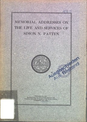 Memorial Addresses on the Life and Services of Simon N. Patten; Publication No.