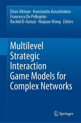 Multilevel Strategic Interaction Game Models for Complex Networks Eitan Altman