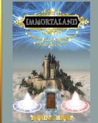 Immortaland: The Greatest Fantasy Kingdom To Exist And That Will Ever Exist