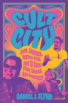 Daniel J. Flynn - Cult City   Jim Jones Harvey Milk and 10 Days That - G245z