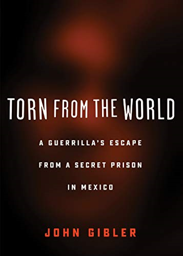 Torn from the World: A Guerrilla's Escape from a Secret - Paperback NEW Gibler, - Foto 1 di 2