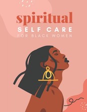 Spiritual Self Care for Black Women: A Spiritual Journal for Self-Discovery....