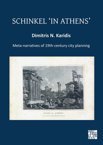 Schinkel 'in Athens': Meta-Narratives of 19th-Century City Planning by ...