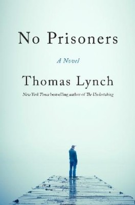Thomas Lynch No Prisoners (Hardback)