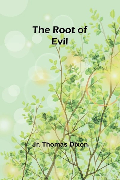 The Root Of Evil | Jr. Thomas Dixon | Taschenbuch | Englisch | 2023-image