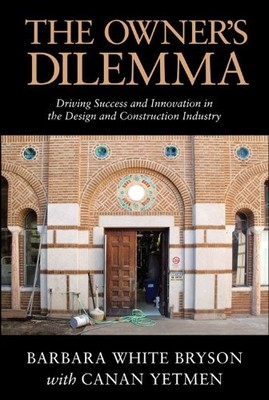 The Owner's Dilemma: Driving Success and Innovation in the Design and Construct,