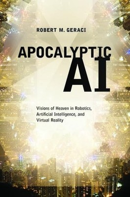 Apocalyptic AI: Visions of Heaven in Robotic..., GERACI