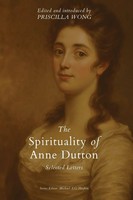 The Spirituality Of Anne Dutton Selected Letters Priscilla Wong Taschenbuch 2025
