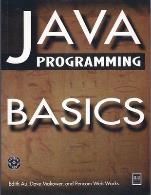 Java Programming Basics by Au, Edith & Dave Makower