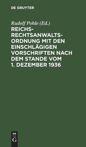 Reichs-Rechtsanwaltsordnung Mit Den Einschlägigen Vorschriften Nach D (Hardback)