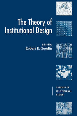 The Theory of Institutional Design Goodin Hardback Cambridge University Press
