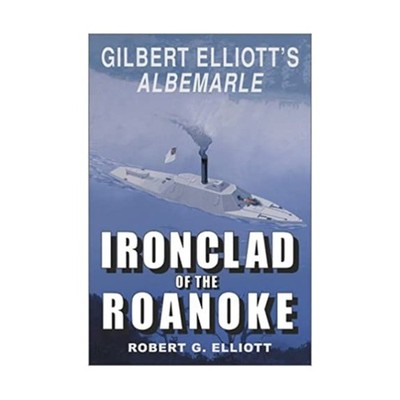 White Mane Historical B  Ironclad of the Roanoke - Gilbert Elliott's Al VG+/NM