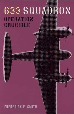 633 Squadron: Operation Crucible by Smith, Frederick E. 0304366234 FREE Shipping