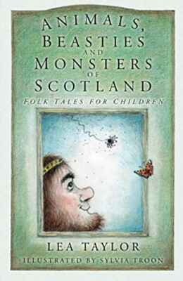 Scotland: Folk Tales for Children Animals, Beasties and Monsters New Book 7-11