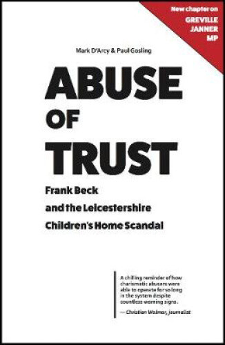 Abuse Of Trust: Frank Beck And The Leicestershire Children's Home