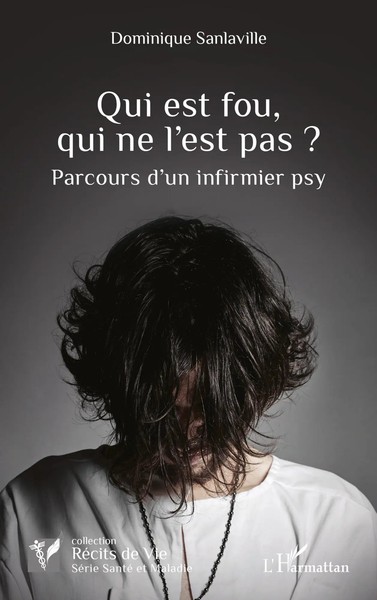 Qui Est Fou, Qui Ne L'est Pas ? Parcours D'un Infirmier Psy Dominique Sanlaville-image