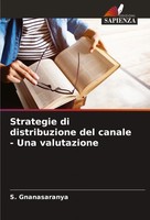 S. Gnanasaranya | Strategie Di Distribuzione Del Canale - Una Valutazione | Buch