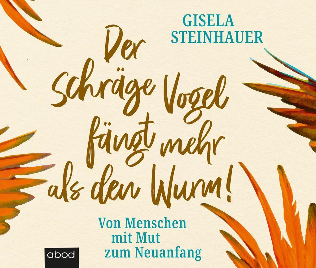Der Schräge Vogel Fängt Mehr Als Den Wurm | Gisela Steinhauer |