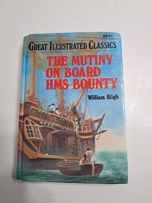 Great Illustrated Classics: The Mutiny on Board HMS Bounty by William Bligh