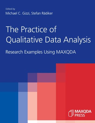 The Practice of Qualitative Data Analysis Research Examples Using MAXQDA Buch