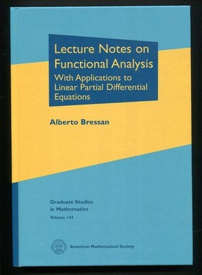 Lecture Notes on Functional Analysis with Applications by Alberto Bressan