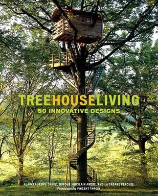 Treehouse Living: 50 Innovative Designs by Cabane Perchee Company La 0810995190