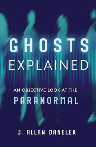Ghosts Explained by J. Allan Danelek - 9780738782966 - Image 4