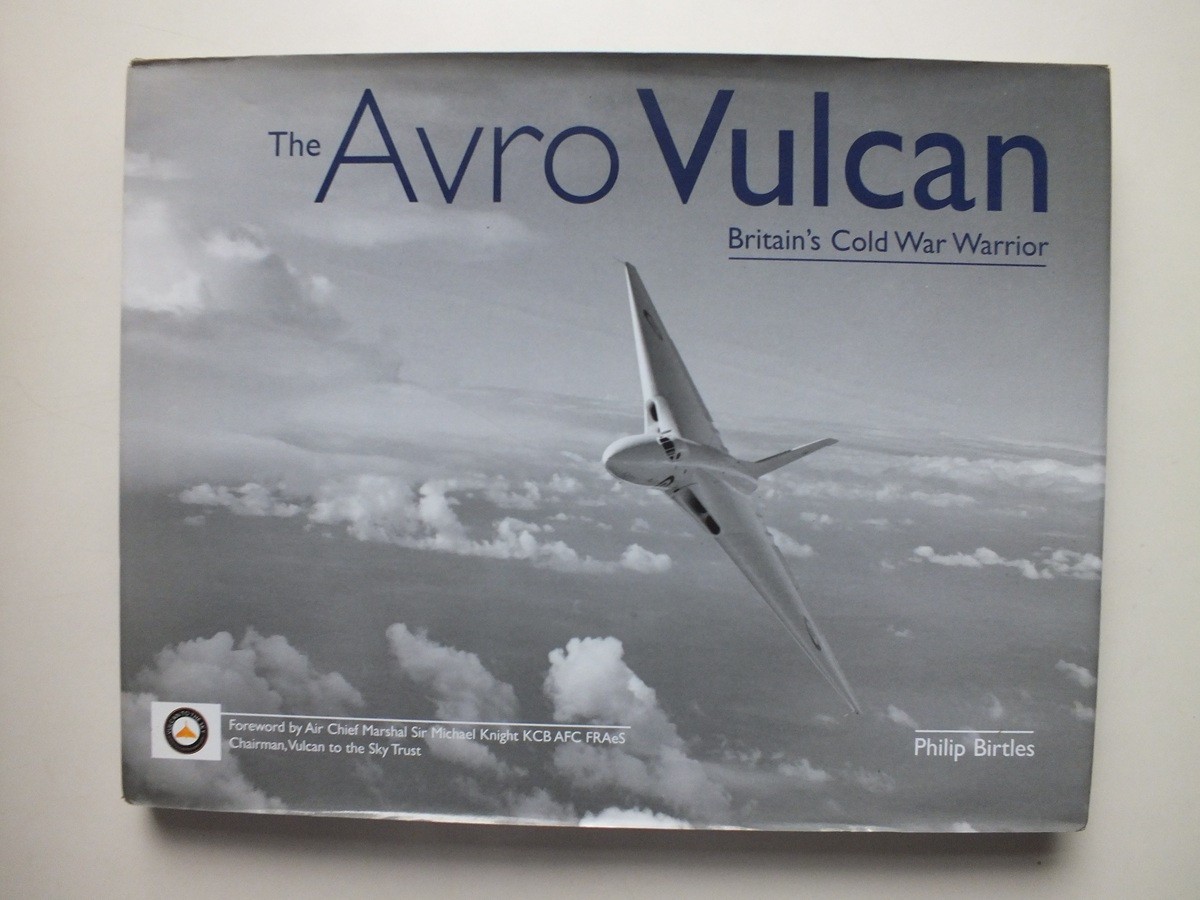 Avro Vulcan: Britain's Cold War Warrior by Philip Birtles