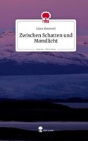 Zwischen Schatten Und Mondlicht. Life Is A Story - Story.One Elara Moonveil