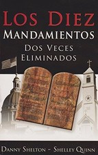 LOS DIEZ MANDAMIENTOS:DOS VECES ELIMINADOS By Danny-shelley-quinn-shelton *NEW*