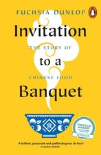Fuchsia Dunlop Invitation to a Banquet