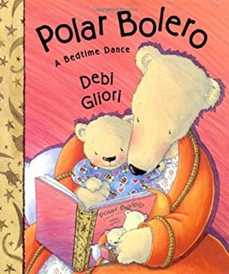 Polar Bolero : A Bedtime Dance Hardcover Debi Gliori