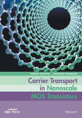 Carrier Transport in Nanoscale MOS Transistors (Wiley - IEEE) [Hardback]