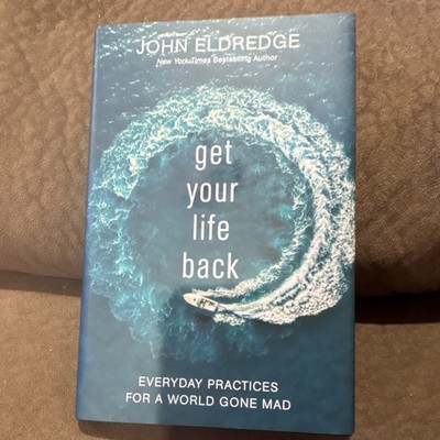 John Eldredge Get Your Life Back Hardcover Self-Help Book for Adults