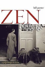 Zen Baggage: A Pilgrimage to China by Bill Porter