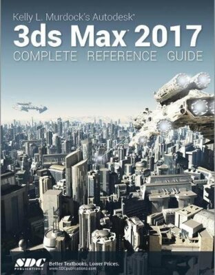KELLY L. MURDOCK'S AUTODESK 3DS MAX 2017 COMPLETE **BRAND NEW** 9781630570330