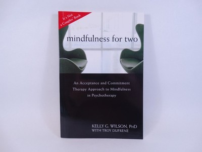 Mindfulness for Two : An Acceptance and Commitment Therapy Approa