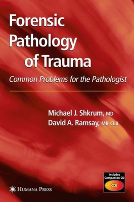 FORENSIC PATHOLOGY OF TRAUMA by SHKRUM, MICHAEL J. Hardback Self Help Business