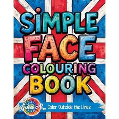 Simple Face: Colouring Book for Teens Featuring Bold De -  NEW Luka Poe 2025