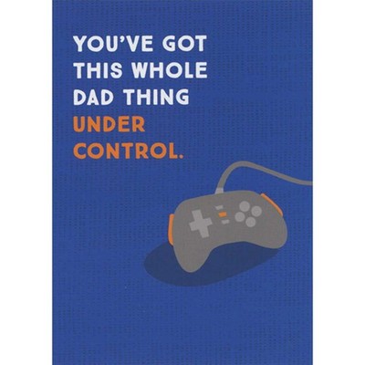 You've Got This Whole Dad Thing Under Control Funny Fathers Day Card