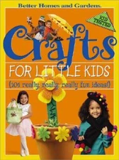 Crafts for Little Kids: (101 Really, Really, Really Fun Ideas) (Better H - GOOD