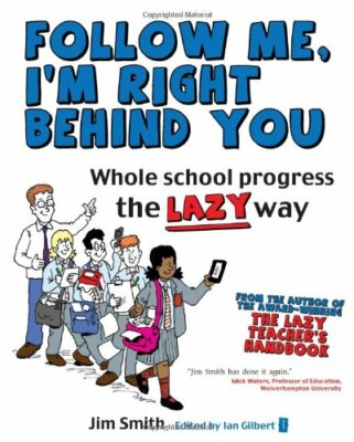 Whole School Progress the LAZY Way: Follow Me I'm Right Behind Y