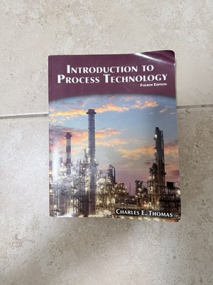Introduction to Process Technology by Charles E. Thomas