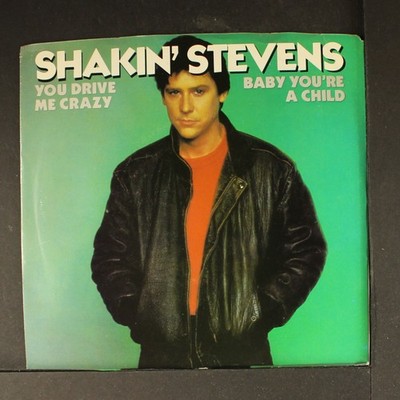 SHAKIN' STEVENS: you drive me crazy / baby you're a child EPIC 7'' Single 45 RPM