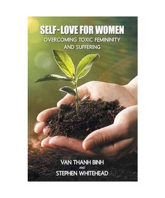 Self-Love for Women, Thanh, Binh van; Whitehead, Stephen