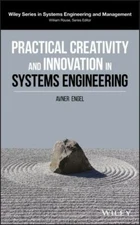 Practical Creativity and Innovation in Systems Engineering, Hardcover by Enge...